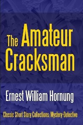 The Amateur Cracksman - Ernest William Hornung - cover