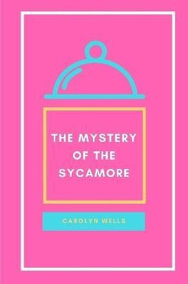 The Mystery of the Sycamore - Carolyn Wells - cover
