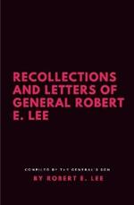Recollections and Letters of General Robert E. Lee
