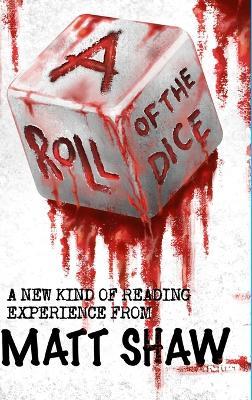 A Roll of the Dice: A New kind of Reading Experience - Matt Shaw - cover