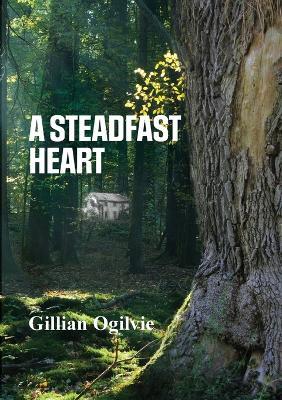 A Steadfast Heart - Gillian Ogilvie - cover