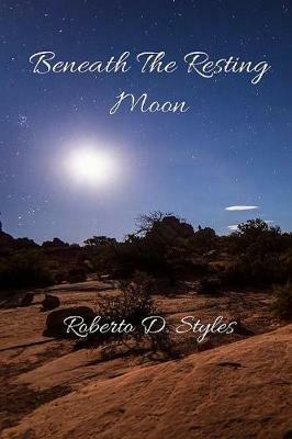 Beneath The Resting Moon - Roberto Denaro Styles - cover