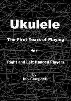 Ukulele The First Years of Playing for Left and Right Handed Players