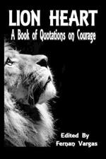 Lion Heart: A Book of Quotations on Courage
