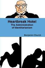 Heartbreak Hotel: The Administration of Identitarianism