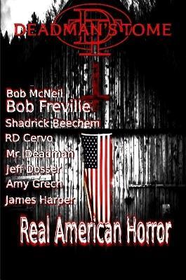 Deadman's Tome Real American Horror - Jesse Dedman,Amy Grech,Bob McNeil - cover