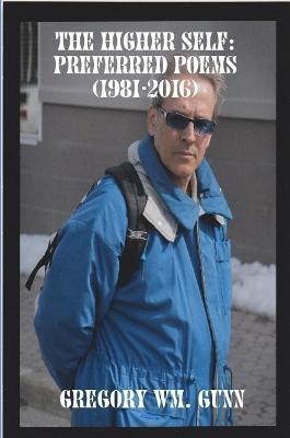 The Higher Self: Preferred Poems ( 1981-2016 ) - Gregory Gunn - cover