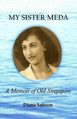 My Sister Meda: A Memoir of Old Singapore - Diana Saltoon - cover
