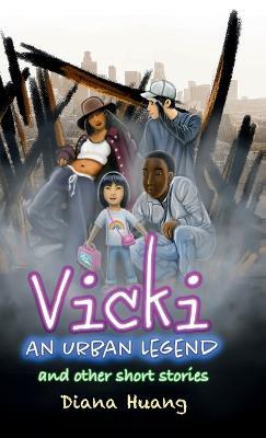 Vicki: An Urban Legend: and other short stories - Diana Huang - cover