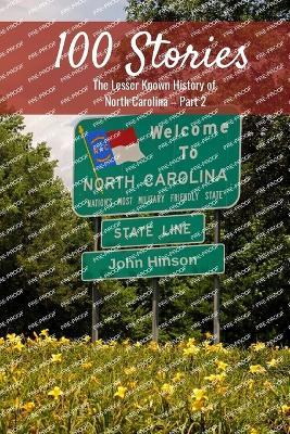100 Stories from 100 Counties: The Lesser Known History of North Carolina-Part 2 - John Hinson - cover