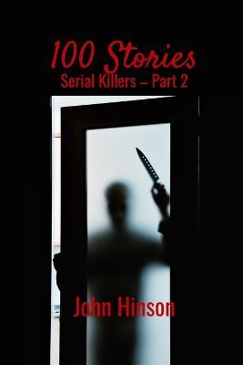 100 Stories: Serial Killers-Part 2 - John Hinson - cover