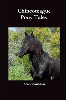 Chincoteague Pony Tales - Lois Szymanski - cover