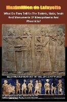What Do They Tell Us The Tablets, Slabs, Seals And Monuments Of Mesopotamia And Phoenicia?