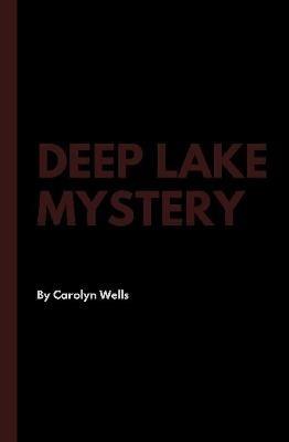 Deep Lake Mystery - Carolyn Wells - cover