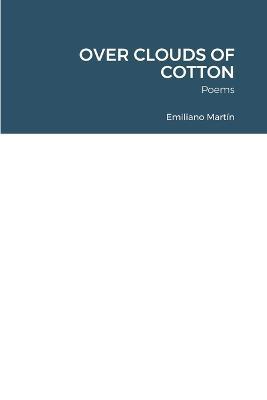 Over Clouds of Cotton: Poems - Emiliano Mart?n - cover