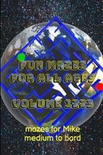 Fun Mazes for All Ages Volume 1223: Mazes for Mike - Medium to Hard