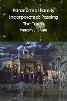 Paranormal Family Incorporated: Passing The Torch - William J Smith - cover