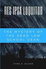 Res Ipsa Loquitor: The Mystery of the Dead Law School Dean