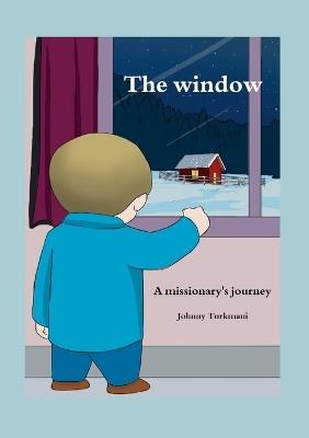 The Window: A Missionary's Journey - Johnny Turkmani - cover