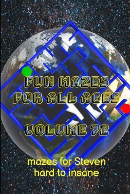 Fun Mazes for All Ages: Volume 72: Mazes for Steven - Hard to Insane - Glenn Lewis - cover