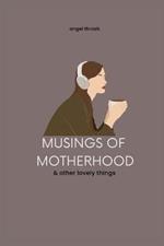 Musings of Motherhood: & Other Lovely Things