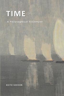Time: A Philosophical Treatment - Keith Seddon - cover