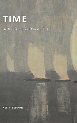 Time: A Philosophical Treatment - Keith Seddon - cover