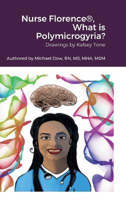 Nurse Florence(R), What is Polymicrogyria? - Michael Dow - cover