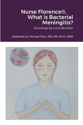 Nurse Florence(R), What is Bacterial Meningitis? - Michael Dow - cover