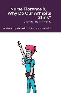 Nurse Florence(R), Why Do Our Armpits Stink? - Michael Dow - cover