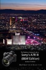 The Friedman Archives Guide to Sony's A7R III (B&W Edition)