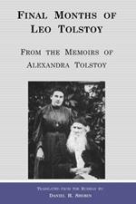 Final Months of Leo Tolstoy: From the Memoirs of Alexandra Tolstoy