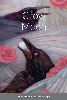 Crow Moon - Ruth Nakamura,Anna Griego - cover