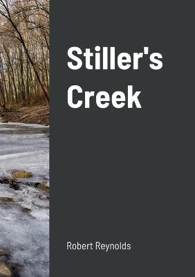 Stiller's Creek - Robert Reynolds - cover