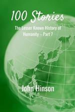 100 Stories: The Lesser Known History of Humanity-Part 7