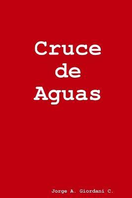 Cruce de Aguas - Jorge A Giordani C - cover