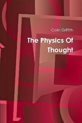 The Physics Of Thought - Colin Griffith - cover
