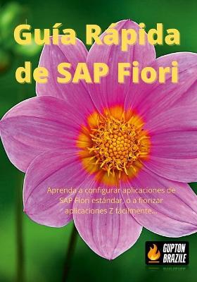 Guia Rapida de SAP Fiori: Aprenda a configurar aplicaciones de SAP Fiori estandar, o a fiorizar aplicaciones Z facilmente... - Raul Ibanez Lopategui - cover