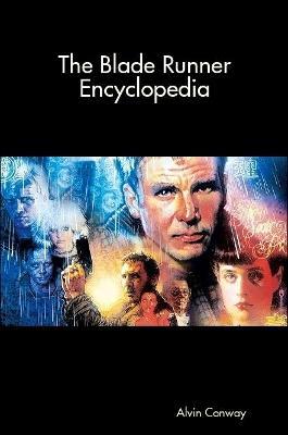 The Blade Runner Encyclopedia - Alvin Conway - cover