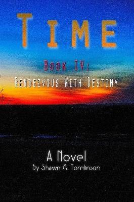 Time 4: Rendezvous With Destiny - Shawn M Tomlinson - cover