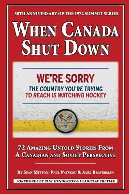 When Canada Shut Down: 50th Anniversary of the 1972 Summit Series - Sean Mitton,Paul Patskou,Alex Braverman - cover
