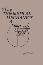 Theoretical Mechanics: A Short Course