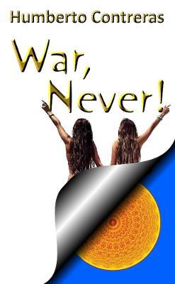 War, Never! - Humberto Contreras - cover