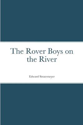 The Rover Boys on the River - Edward Stratemeyer - cover
