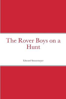 The Rover Boys on a Hunt - Edward Stratemeyer - cover