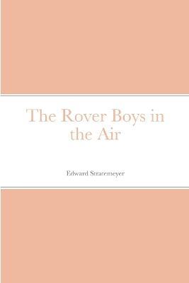 The Rover Boys in the Air - Edward Stratemeyer - cover