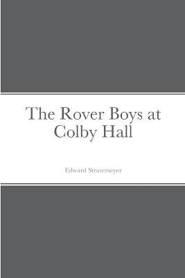 The Rover Boys at Colby Hall - Edward Stratemeyer - cover