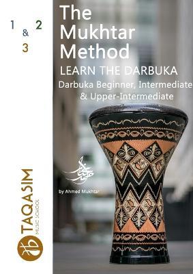 The Mukhtar Method - Darbuka Beginner, Intermediate & Upper-Intermediate - Ahmed Mukhtar - cover