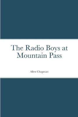 The Radio Boys at Mountain Pass - Allen Chapman - cover