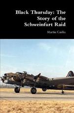 Black Thursday: The Story of the Schweinfurt Raid